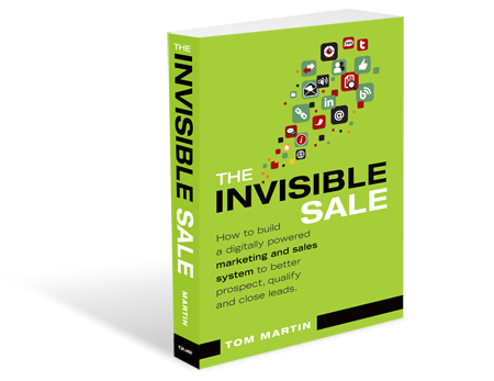 The Invisible Sale by Tom Martin - B2B Sales & Marketing Book 